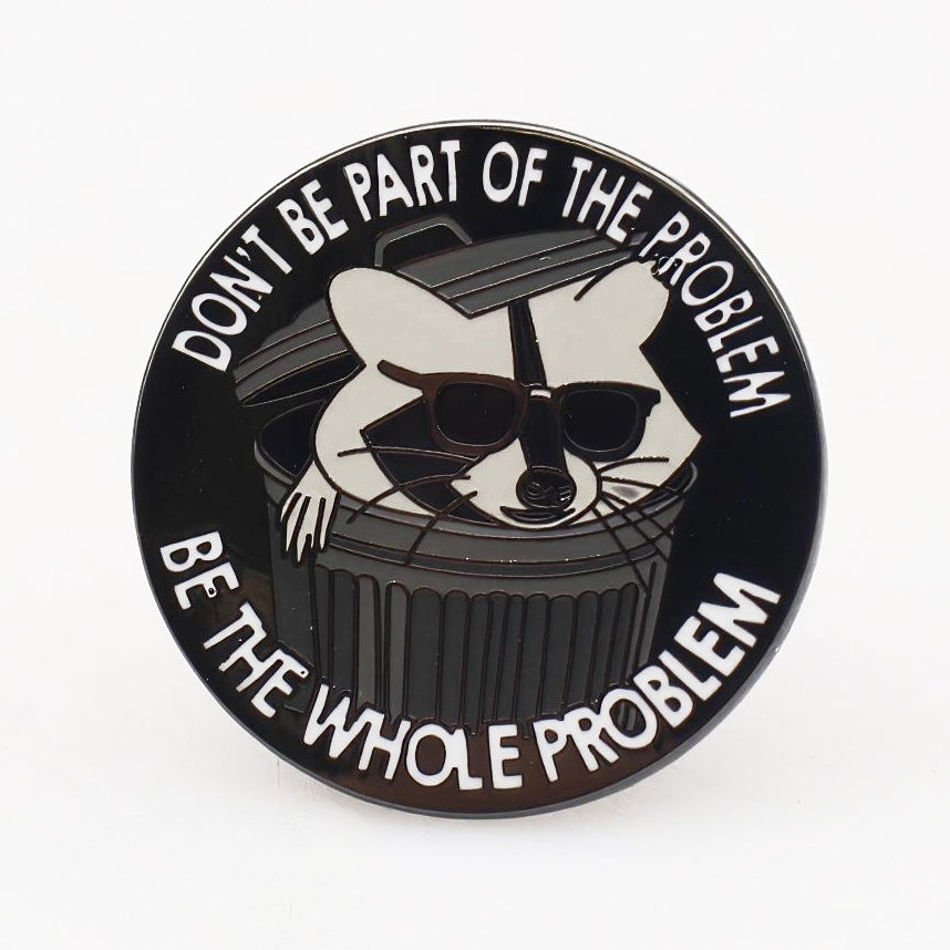 Don't Be Part of the Problem Enamel