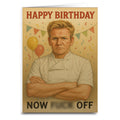 Happy Birthday Now F--k Off Greeting Card
