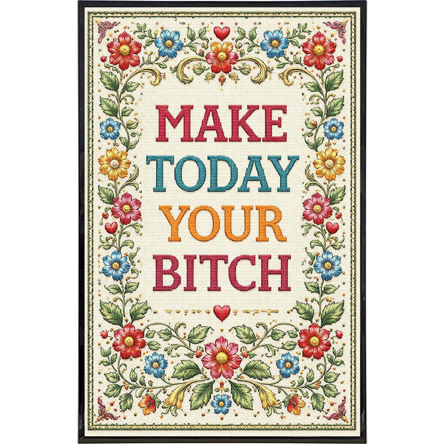 Make Today Your B--ch Print